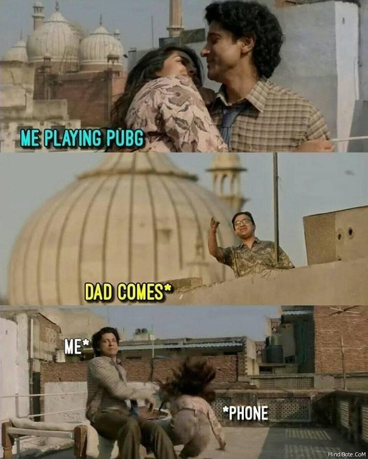 Dad comes while Im playing pubg meme