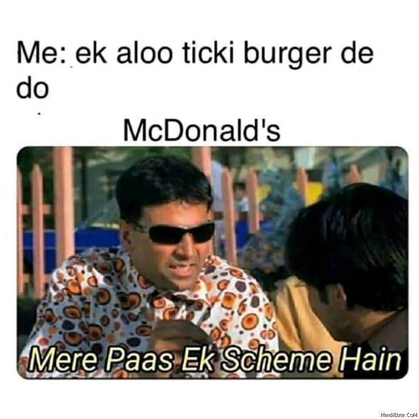 Ek aloo tikki burger de do mcdonalds mere pass ek scheme hai meme