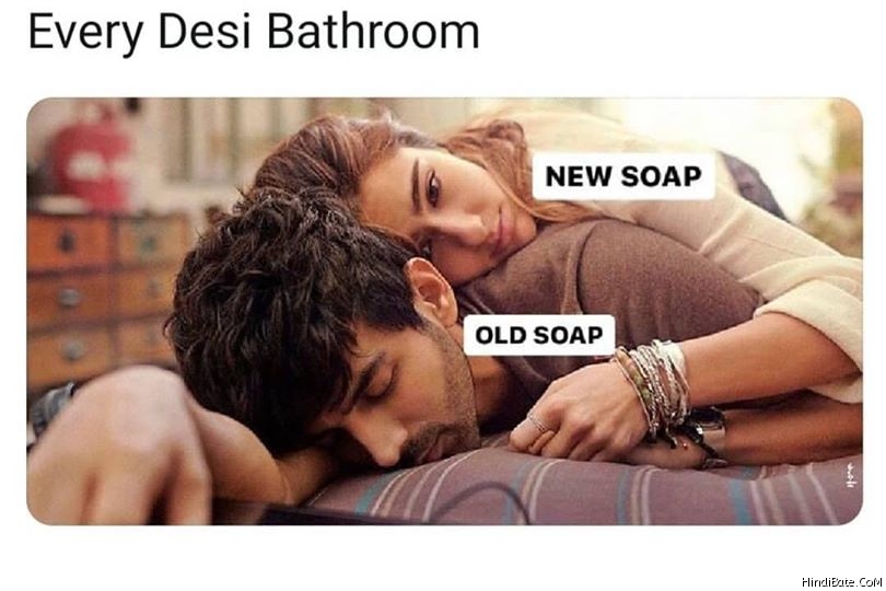 Every desi bathroom new soap vs old soap meme