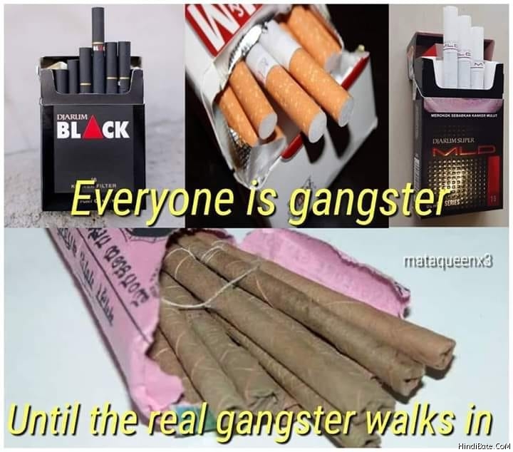 Everyone is gangster until the real gangster walks in meme