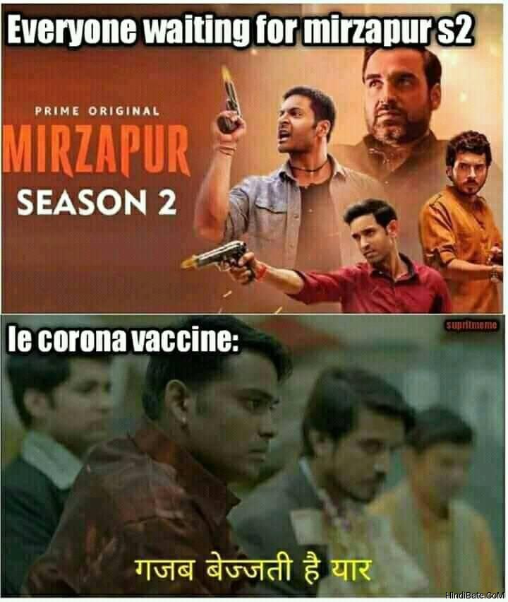 Everyone waiting for Mirzapur s2 Le corona vaccine Gajab bejjati hai yaar meme