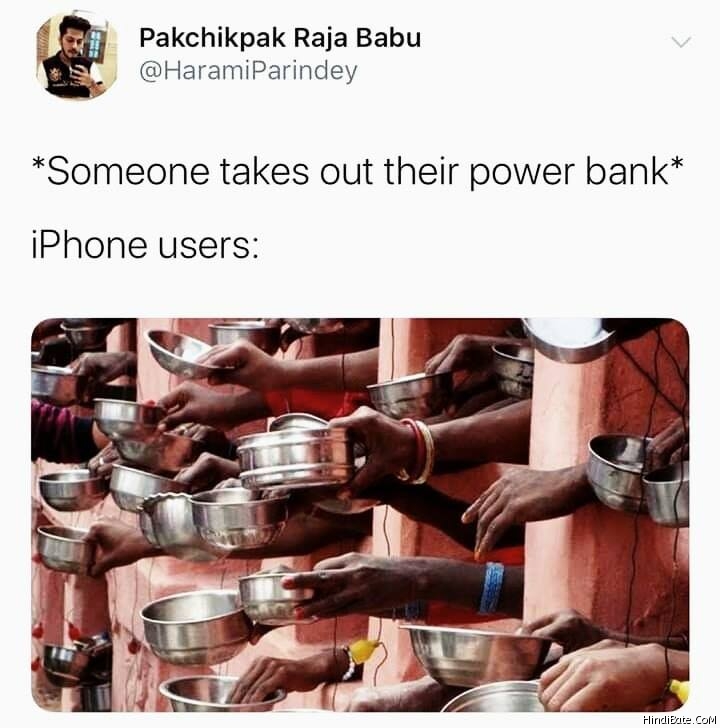 Iphone users when someone takes out their powerbank meme - HindiBate.CoM