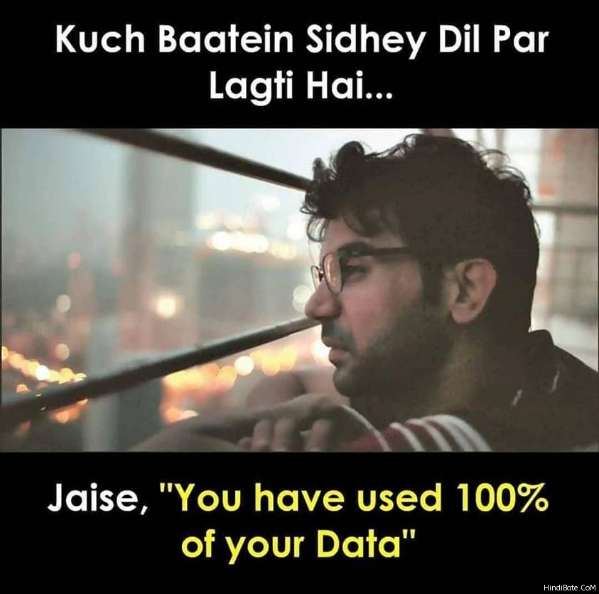 Kuch bate sidhe dilpe lagti hai jaise you have used 100 percent data meme