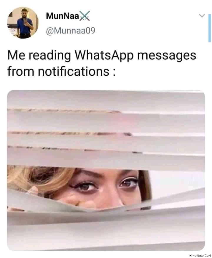 Me reading whatsapp messages from notifications meme