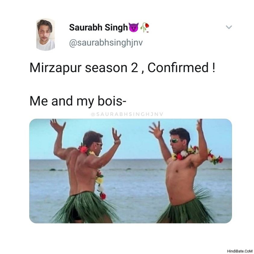 Mirzapur season 2 confirmed Le me and my bois meme