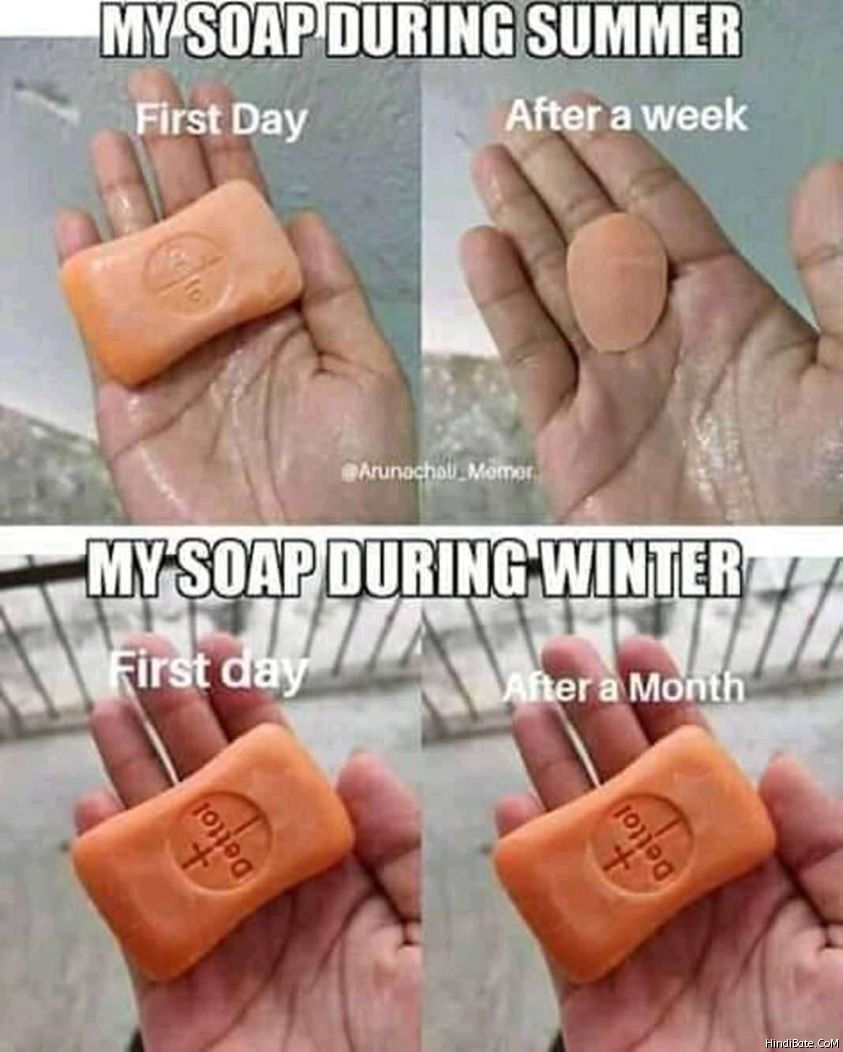 My soap during summer vs my soap during winter meme