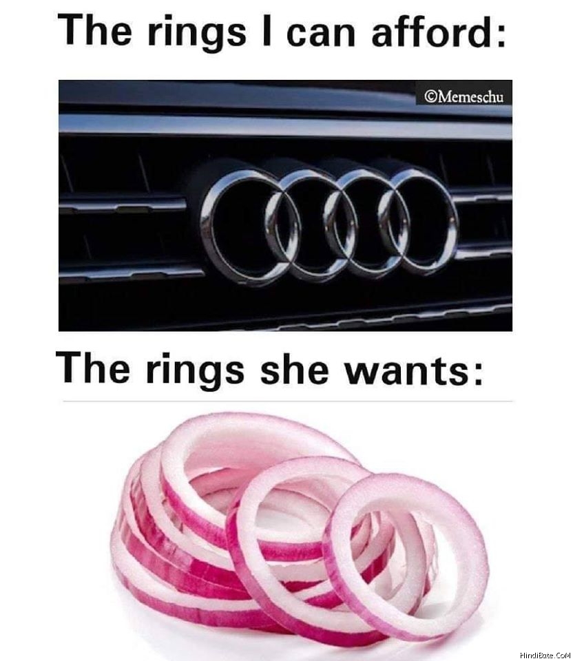 The rings i can afford vs the rings she wants meme