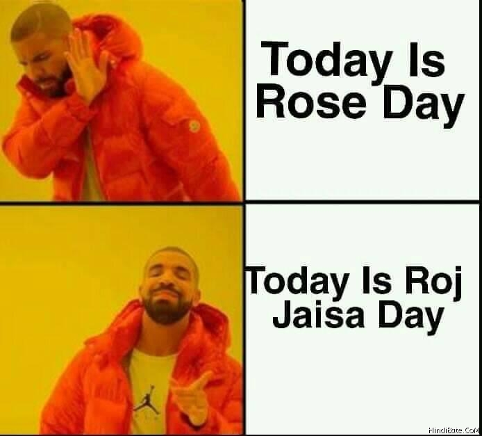Today is rose day vs today is roj jaisa day meme