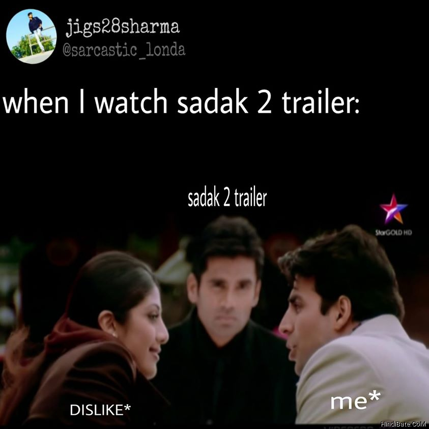When I watch Sadak 2 trailer meme
