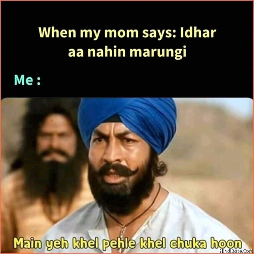 When Mom Says idhar aa nahi marungi