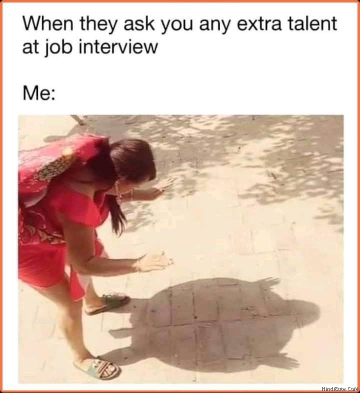 When they ask you any extra talent at job interview meme