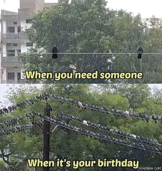 When you need someone vs when its your birthday meme